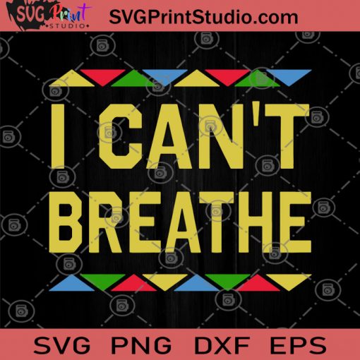I Can't Breathe Color SVG, George Floyd SVG, Black Lives Matter SVG
