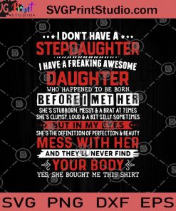 I Don't Have A Stepdaughter I Have A Freaking Awesome Daughter Who Happened To Be Born SVG, Daughter SVG, Wonderful Daughter SVG, Who Happened To Be Born SVG