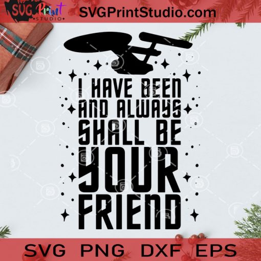 I Have Been And Always Shall Be Your Friend SVG, Christmas SVG, Noel SVG, Merry Christmas SVG, Star Trek SVG, Science Film SVG, James T. Kirk SVG Cricut Digital Download, Instant Download