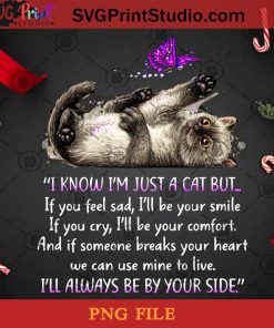 I Know Im Just A Cat But If You Feel Sad PNG, Christmas PNG, Noel PNG, Merry Christmas PNG, Cat PNG, Butterfly PNG Digital Download