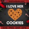 I Love Her Cookies SVG, Cookies SVG, Christmas SVG, Merry Christmas SVG Cricut Digital Download, Instant Download