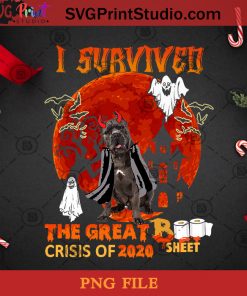 I Survived The Great Boo Sheet Crisis Of 2020 Cane Corso PNG, Halloween PNG, Dog PNG, Happy Halloween PNG, Boo PNG, Cane Corso PNG, Devil PNG Digital Download