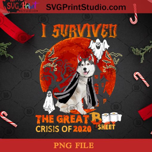 I Survived The Great Boo Sheet Crisis Of 2020 Husky PNG, Halloween PNG, Dog PNG, Happy Halloween PNG, Boo PNG, Husky PNG, Devil PNG Digital Download