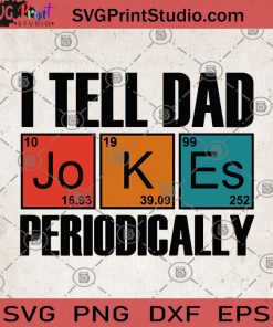 I Tell Dad Jokes Periodically SVG, Jokes SVG, DAD 2020 SVG, Family SVG