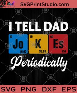 I Tell Dad Jokes Peropdocally SVG, I Tell Dad Jokes SVG, Father's Day SVG, Funny Dad SVG, Father Gift SVG, Dad Joke SVG