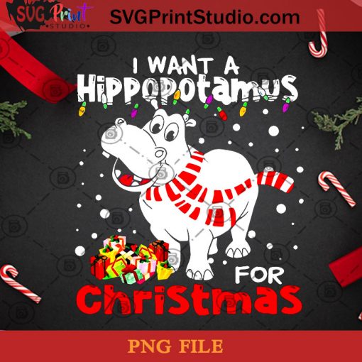 I Want A Hippopotamus For Christmas PNG, Noel PNG, Merry Christmas PNG, Christmas PNG, Hippopotamus PNG, Hippo PNG, Gift PNG, Light PNG Digital Download