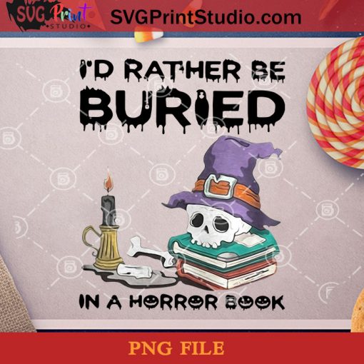 I'd Rather Be Buried In A Horror Book PNG, Skullcap PNG, Horror Book PNG, Candle PNG, Witch Hat PNG Digital Download