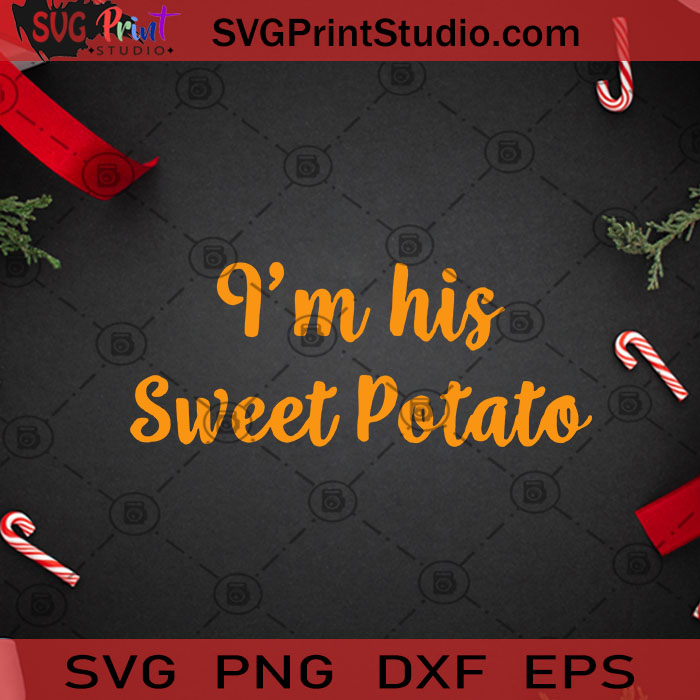 I'm His Sweet Potato SVG, Sweet Potato SVG, Christmas SVG, Merry
