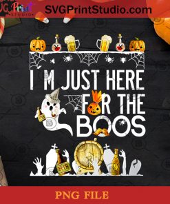 I'm Just Here For The Boos PNG, Halloween PNG, Boo PNG, Happy Halloween PNG, Beer PNG, Pumpkin PNG Digital Download