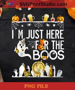 I'm Just Here For The Boos PNG, The Boos PNG, Halloween PNG, Party PNG, Pumpkin PNG Digital Download