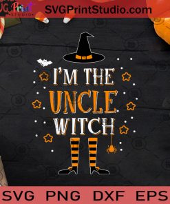 I'm The Uncle Witch SVG, Halloween SVG, Uncle Witch SVG, Witch SVG Cricut Digital Download, Instant Download