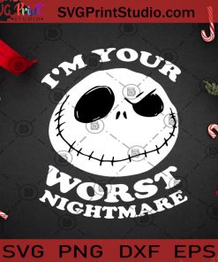 I'm Your Worst Nightmare SVG, Halloween SVG, Jack Skellington SVG, Nightmare SVG Cricut Digital Download, Instant Download