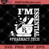 I'm Essential Pharmacy Tech SVG, Essential SVG, Essential Worker Gift SVG, Funny Quarantine 2020 SVG