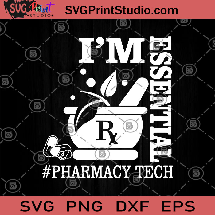 I M Essential Pharmacy Tech Svg Essential Svg Essential Worker Gift Svg Funny Quarantine 2020 Svg Svg Print Studio