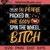 I'm Like 14 People Packed In One Body Spun The Wheel, Bitch SVG, Funny For Men And Women SVG, Game SVG, Roundabout Many People SVG