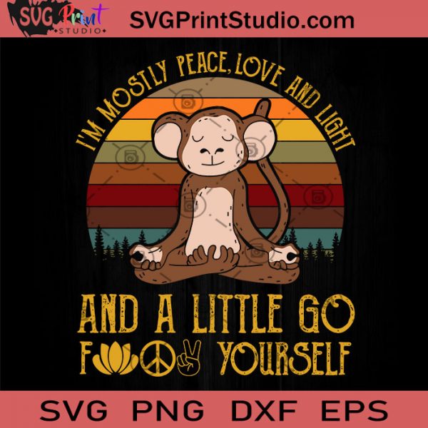 Download I M Mostly Peace Love And Light And A Little Go Fuck Yourself Monkey Svg Monkey Svg Funny Animals Svg Meditation Svg Yoga Svg Svg Print Studio Yellowimages Mockups