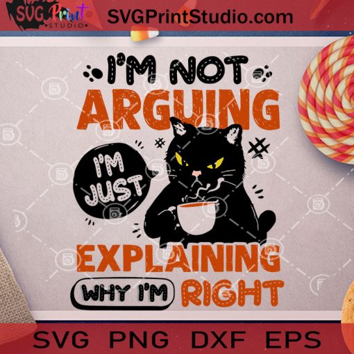 I'm Not Arguing I'm Just Explanining SVG, Halloween SVG, Cat SVG, Coffee SVG, Cricut Digital Download, Instant Download