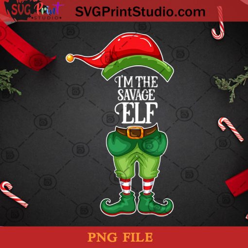 I’m The Savage Elf Christmas PNG, Noel PNG, Merry Christmas PNG, Christmas PNG, Elf PNG, Savage Elf PNG Digital Download