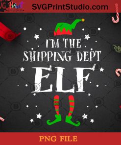 I’m The Shipping Dept Elf Funny Cute Xmas PNG, Noel PNG, Merry Christmas PNG, Christmas PNG, Elf PNG, Shipping Dept Elf PNG Digital Download
