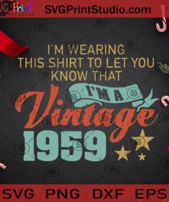 I’m Wearing This Shirt To Let You Know That I’m A Vintage 1959 SVG, Christmas SVG, Vintage 1959 SVG, Red Wine SVG Cricut Digital Download, Instant Download