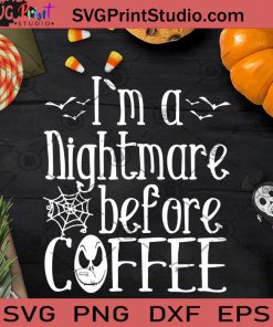I'm a Nightmare Before Coffee SVG, Halloween SVG, Jack Skellington SVG, Cricut Digital Download, Instant Download