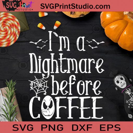 I'm a Nightmare Before Coffee SVG, Halloween SVG, Jack Skellington SVG, Cricut Digital Download, Instant Download