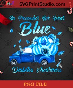 In November We Wear Blue Truck Diabetes Awareness PNG, Noel PNG, Merry Christmas PNG, Christmas PNG, Diabetes Awareness PNG, Blue Truck PNG, Pumpkin PNG Digital Download