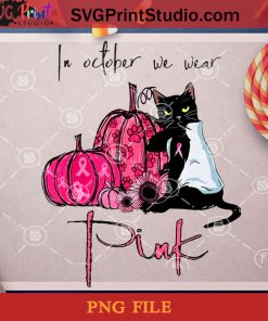 In October We Wear Pink PNG, Cancer PNG, Cat PNG, Halloween PNG, Pumpkin PNG, Digital Download