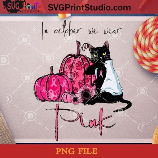 In October We Wear Pink PNG, Cancer PNG, Cat PNG, Halloween PNG, Pumpkin PNG, Digital Download