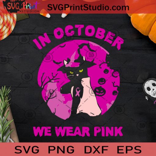 In October We Wear Pink Cat SVG, Halloween SVG, Pumpkin SVG, Witch Cat SVG, Cancer SVG, Cricut Digital Download, Instant Download