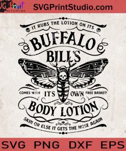 It Rubs The Lotion On Its Buffalo Bill's Comes With It's Own Free Basket Body Lotion SVG, Buffalo SVG, Quote SVG, Digital Download
