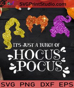 It's Just A Bunch Of Hocus Pocus SVG, Film SVG, Halloween SVG, Cricut Digital Download, Instant Download