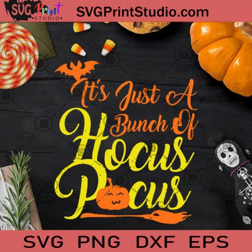 It's Just A Bunch Of Hocus Pocus SVG, Halloween SVG, Hocus Pocus SVG, Cricut Digital Download, Instant Download
