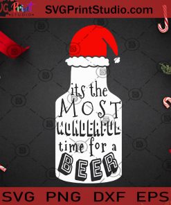 Its The Most Wonderful Time For A Beer SVG, Christmas SVG, Beer SVG, Merry Christmas SVG, Bottle SVG, Santa Hat SVG Cricut Digital Download, Instant Download