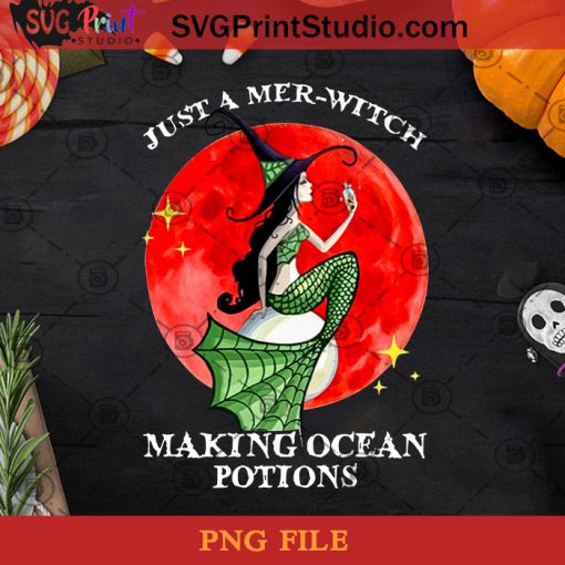 JUST A MER-WITCH Making Ocean Potions PNG, Happy Halloween PNG, Halloween PNG, Witch PNG, Digital Download