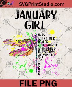 Dragonfly January Girl They Whispered To Her You Cannot Withstand The Storm Back I Am The Storm PNG, Gift For Girl, Hippie PNG, Gypsy PNG