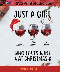 Just A Girl Who Loves Wine At Christmas PNG, Noel PNG, Merry Christmas PNG, Christmas PNG, Wine PNG, Red Wine PNG, Santa Hat PNG, Light PNG, Reindeer PNG Digital Download