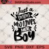 Just A Mama Who Loves Her Boy SVG, Mother's Day Gifts SVG, Gifts For Her SVG, Mother's Life SVG, Son's Life SVG, Life With Boys SVG