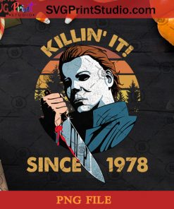 KILLIN' IT SINCE 1978 PNG, Happy Halloween PNG, Halloween PNG, Michael Myers PNG, Digital Download