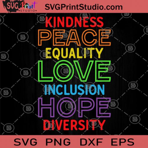 Kindness Peace Equality Love Inclusion Hope Diversity SVG, Peace SVG, Black Lives Matter SVG