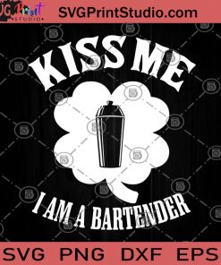 Kiss Me I Am A Bartender SVG, Funny SVG, Kiss SVG, Bartender SVG, Humor SVG, Funny Saying SVG