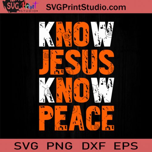 Know Jesus Know Peace SVG, Jesus SVG, Peace SVG