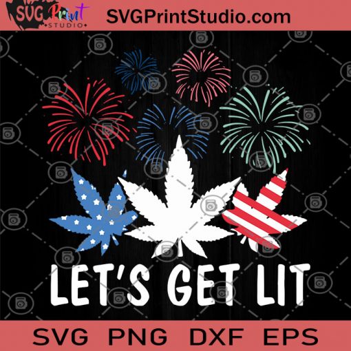 Let's Get Lit SVG, 4th July SVG, 420 SVG, Cannabis SVG