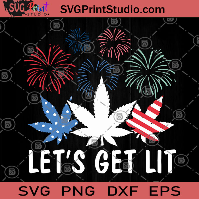 Download Let S Get Lit Svg 4th July Svg 420 Svg Cannabis Svg Svg Print Studio