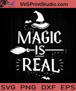 Magic Is Real SVG, Witch SVG, Bat SVG, Halloween SVG, Happy Halloween SVG, Cricut Digital Download