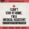 I Can’t Stay At Home I’m A Medical Assistant SVG, We Fight When Others Can’t Anymore SVG