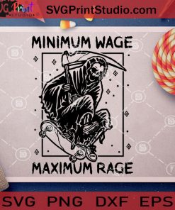 Minimum Wage Maximum Rage SVG, Halloween SVG, Death SVG, Cricut Digital Download, Instant Download