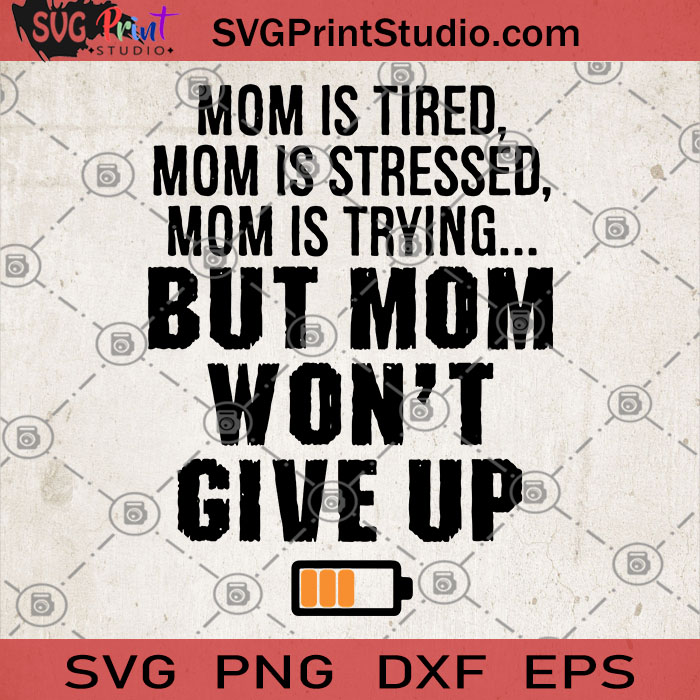 Download Mom Is Tired Mom Is Stressed Mom Is Trying But Mom Won T Give Up Svg Funny For Mom Svg Mom Battery Low Svg Tired Mom Svg Stressed Out Moms Gift Svg