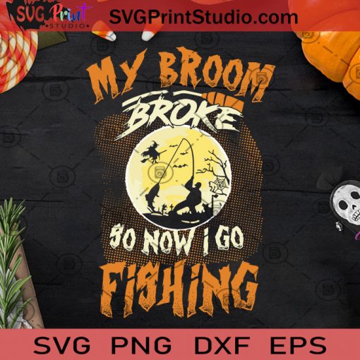 My Broom Broke So Now I Go Fishing SVG, Halloween SVG, Moon SVG, Cricut Digital Download, Instant Download