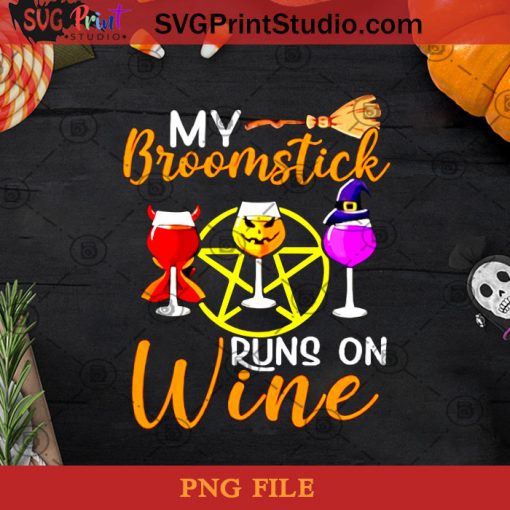 My Broomstick Runs On Wine PNG, Halloween PNG, Broomstick PNG, Witch PNG, Pumpkin PNG, Wine PNG Digital Download